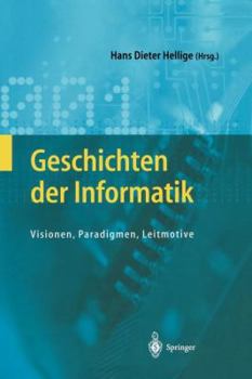 Hardcover Geschichten Der Informatik: Visionen, Paradigmen, Leitmotive [German] Book