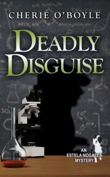 Deadly Disguise - Book #4 of the Estela Nogales