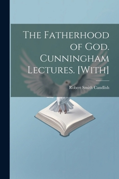 Paperback The Fatherhood of God. Cunningham Lectures. [With] Book