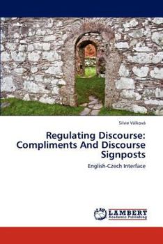 Paperback Regulating Discourse: Compliments And Discourse Signposts Book