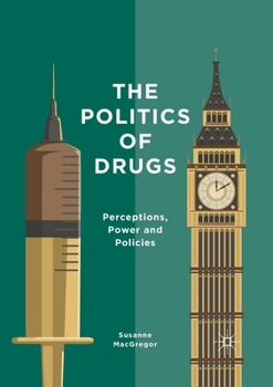 Paperback The Politics of Drugs: Perceptions, Power and Policies Book