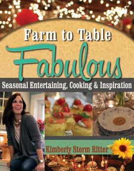 Paperback Farm to Table Fabulous: Seasonal Entertaining, Cooking & Inspiration Book