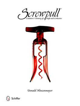 Hardcover Screwpull: Creation & History of a High-Tech Corkscrew Book