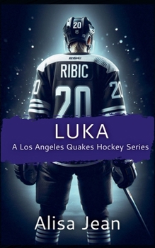 Luka (A Los Angeles Quakes Hockey) - Book #2 of the Los Angeles Quakes Hockey
