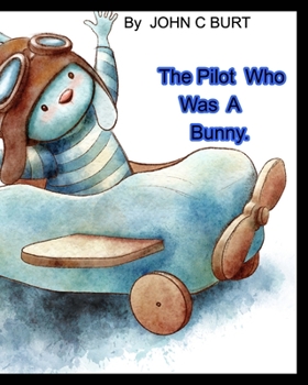 Paperback The Pilot Who Was A Bunny. Book