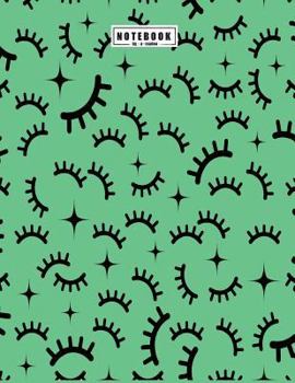 Notebook: Eyelash on green cover and Dot Graph Line Sketch pages, Extra large (8.5 x 11) inches, 110 pages, White paper, Sketch, Draw and Paint