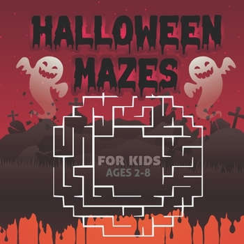 Halloween Mazes For Kids Ages 2 8: A Fun Activity & Scary Guessing Game Problem Solving Challenging Puzzle Colorful Spooky Images Like Creepy Frightful Monster Book for Girls Boys Kids Special Hallowe