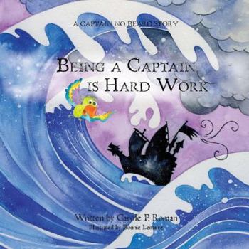 Paperback Being a Captain is Hard Work: A Captain No Beard Story Book