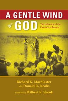Paperback Gentle Wind of God: The Influence of the East Africa Revival Book