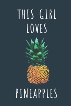 THIS GIRL LOVES PINEAPPLES: Cute journal for Animal Lovers. Size 6"*9" 120 Pages (Composition Book, Journal)