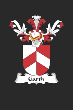 Paperback Garth: Garth Coat of Arms and Family Crest Notebook Journal (6 x 9 - 100 pages) Book