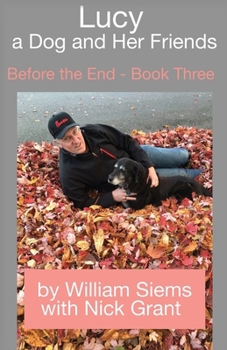 Paperback Lucy a Dog and Her Friends: Before the End - Book Three Book