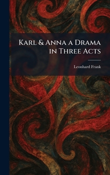 Hardcover Karl & Anna a Drama in Three Acts Book