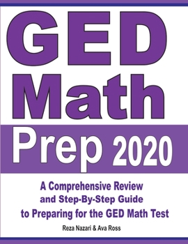 Paperback GED Math Prep 2020: A Comprehensive Review and Step-By-Step Guide to Preparing for the GED Math Test Book