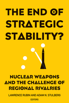 Paperback The End of Strategic Stability?: Nuclear Weapons and the Challenge of Regional Rivalries Book