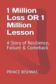 1 Million Loss OR 1 Million Lesson: A Story of Resilience, Failure & Comeback
