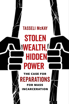 Paperback Stolen Wealth, Hidden Power: The Case for Reparations for Mass Incarceration Book