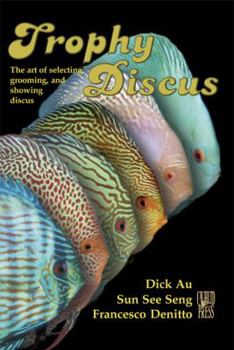 Hardcover Trophy Discus: The art of selecting, grooming, and showing discus. Book