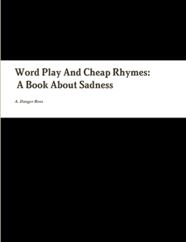 Paperback Word Play And Cheap Rhymes: A Book About Sadness Book