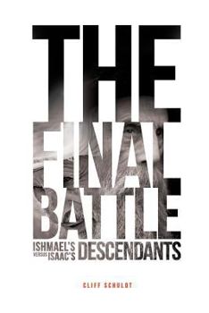 Paperback The Final Battle: Ishmael's Descendants Versus Isaac's Descendants Book