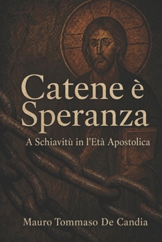 Catene è Speranza: A Schiavitù in l'Età Apostolica (Corsican Edition)