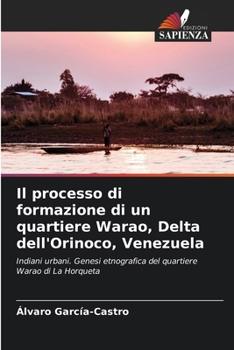 Paperback Il processo di formazione di un quartiere Warao, Delta dell'Orinoco, Venezuela [Italian] Book