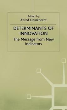 Determinants Of Innovation: The Message From New Indicators