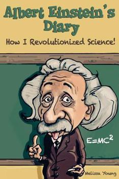 Paperback Albert Einstein's Diary: How I Revolutionized Science Book