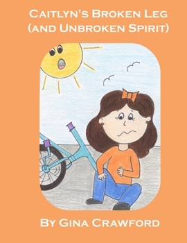 Paperback Caitlyn's Broken Leg (and Unbroken Spirit) Book