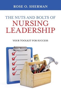 Paperback The Nuts and Bolts of Nursing Leadership: Your Toolkit for Success Book