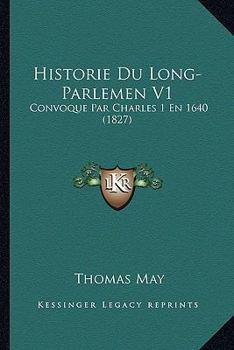 Paperback Historie Du Long-Parlemen V1: Convoque Par Charles 1 En 1640 (1827) [French] Book