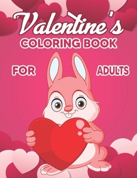 Valentine's Coloring Book for Adults: Valentine's Day Coloring Book - Adult Coloring Book for Valentine's Day and Every Day Romance, Valentine's Day D