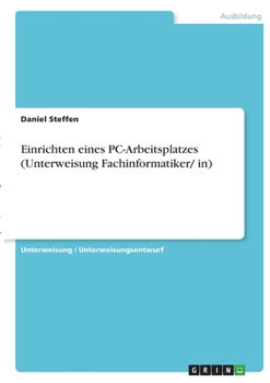 Paperback Einrichten eines PC-Arbeitsplatzes (Unterweisung Fachinformatiker/ in) [German] Book