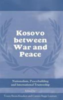 Kosovo between War and Peace: Nationalism, Peacebuilding and International Trusteeship - Book  of the Cass Series on Peacekeeping