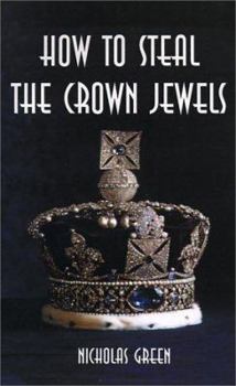 Paperback How to Steal the Crown Jewels Book