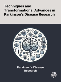 Hardcover Techniques and Transformations: Advances in Parkinson's Disease Research Book