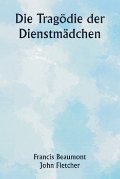 Paperback Die Tragödie der Dienstmädchen [German] Book