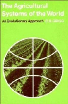 The Agricultural Systems of the World: An Evolutionary Approach (Cambridge Geographical Studies) - Book  of the Cambridge Geographical Studies