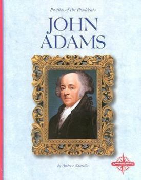 John Adams (Profiles of the Presidents)