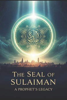 Paperback The Seal of Sulaiman: A Prophet's Legacy Book