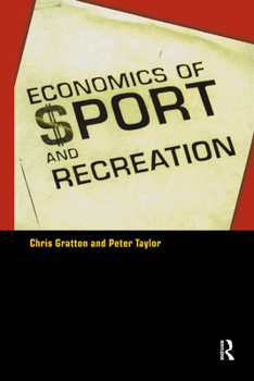 Paperback The Economics of Sport and Recreation: An Economic Analysis Book