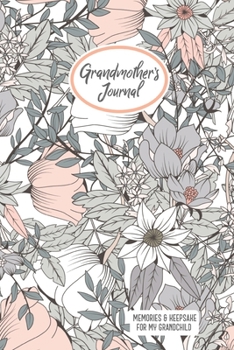 Grandmother's Journal: Memories And Keepsake Gift For My Grandchild With Prompts Notebook