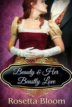 Beauty and Her Beastly Love - Book #2 of the Passion-Filled Fairy Tales