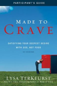 Paperback Made to Crave Bible Study Participant's Guide: Satisfying Your Deepest Desire with God, Not Food Book