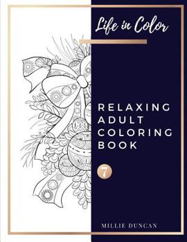 Paperback RELAXING ADULT COLORING BOOK (Book 7): Christmas and Advanced Relaxing Coloring Book for Adults - 40+ Premium Coloring Patterns (Life in Color Series) Book