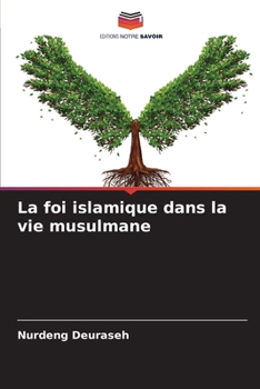 Paperback La foi islamique dans la vie musulmane [French] Book