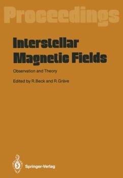 Paperback Interstellar Magnetic Fields: Observation and Theory Proceedings of a Workshop, Held at Scholß Ringberg, Tegernsee, September 8-12, 1986 Book
