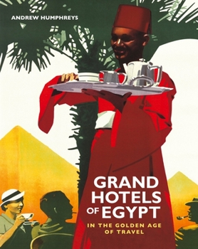 Hardcover Grand Hotels of Egypt: In the Golden Age of Travel Book