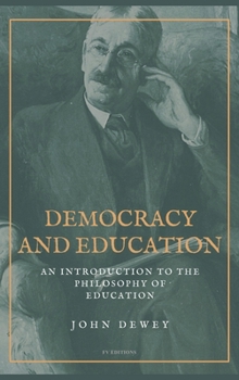 Hardcover Democracy and Education: An Introduction to the Philosophy of Education (Easy to Read Layout) Book