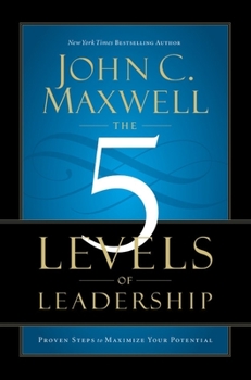 Hardcover The 5 Levels of Leadership: Proven Steps to Maximize Your Potential Book